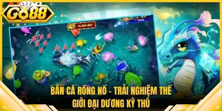 Bắn Cá Rồng Nổ - Trải Nghiệm Thế Giới Đại Dương Kỳ Thú