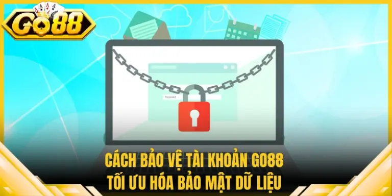 Cách Bảo Vệ Tài Khoản Go88 Tối Ưu Hóa Bảo Mật Dữ Liệu