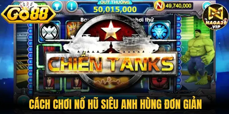 Nổ Hũ Siêu Anh Hùng Phá Đảo Thế Giới Giải Trí Online 2 Cách chơi Nổ hũ siêu anh hùng đơn giản