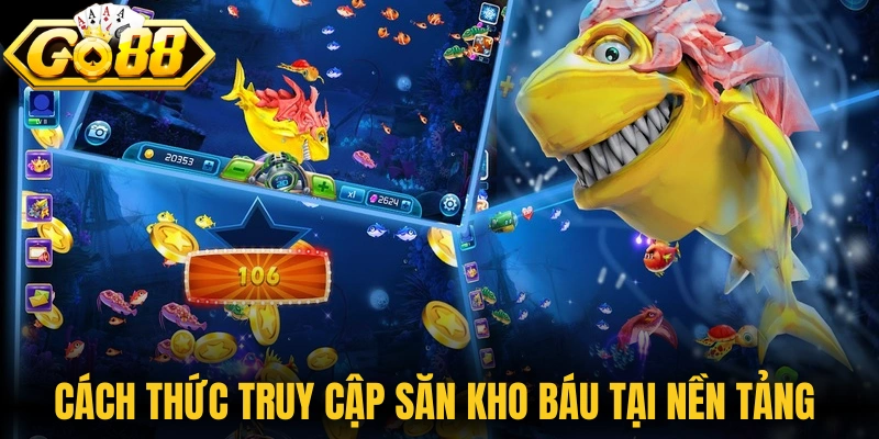 Cách thức truy cập săn kho báu tại nền tảng