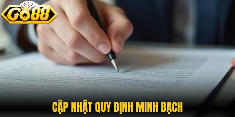 Cập nhật quy định minh bạch giúp người dùng nắm rõ thay đổi kịp thời 