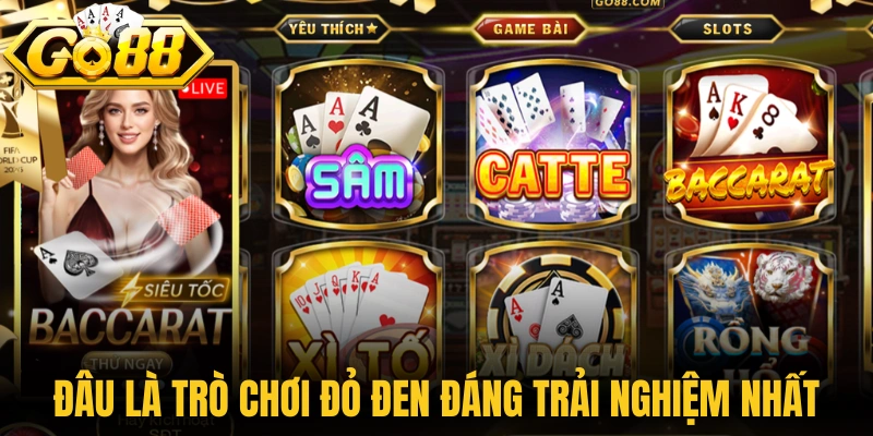 Đâu là trò chơi đỏ đen đáng trải nghiệm nhất