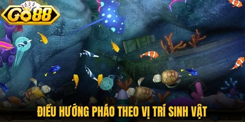 Đại Chiến Thái Bình Dương - Hành Trình Săn Boss Cực Hay 3 Điều hướng pháo theo vị trí sinh vật