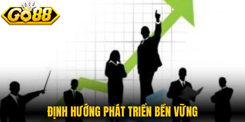 Định hướng phát triển bền vững, kiến tạo giá trị dài lâu cho cộng đồng 