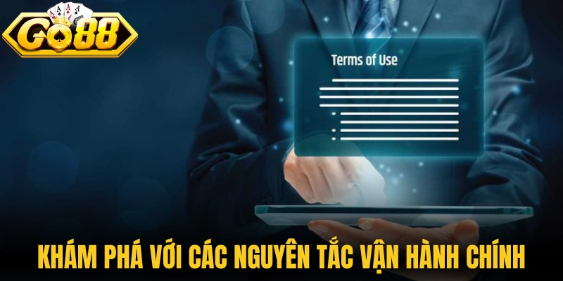 Khám phá điều khoản sử dụng với các nguyên tắc vận hành chính 