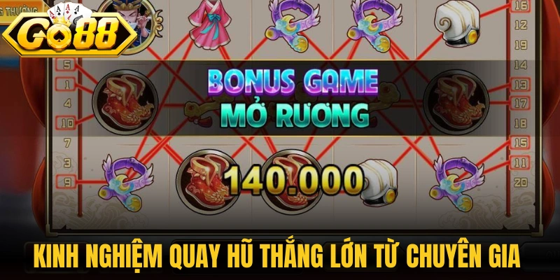 Kinh nghiệm quay hũ thắng lớn từ chuyên gia 