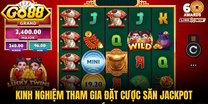 Nổ Hũ Lucky Twins - Săn Hũ May Mắn Cùng Cặp Song Sinh 3 Kinh nghiệm tham gia đặt cược săn jackpot lớn