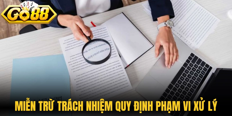 Miễn trừ trách nhiệm quy định rõ phạm vi xử lý và trách nhiệm liên quan 