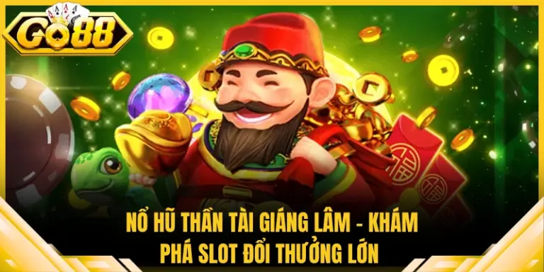 Nổ Hũ Thần Tài Giáng Lâm - Khám Phá Slot Đổi Thưởng Lớn
