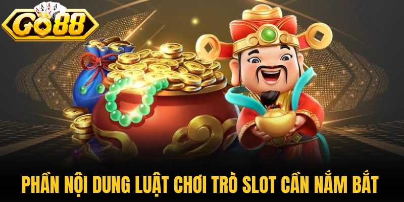 Nổ Hũ Thần Tài Giáng Lâm - Khám Phá Slot Đổi Thưởng Lớn 2 Phần nội dung luật chơi trò slot cần nắm bắt