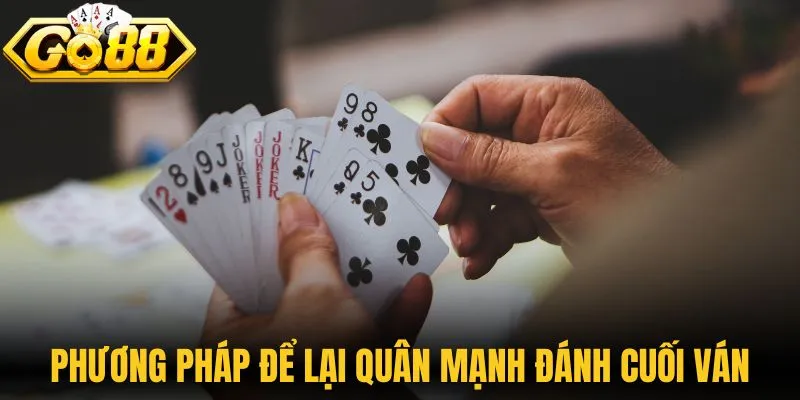 Phương pháp để lại các quân mạnh đánh cuối ván
