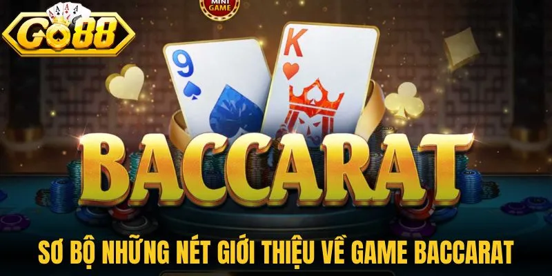 Sơ bộ những nét giới thiệu về game Baccarat nổi tiếng