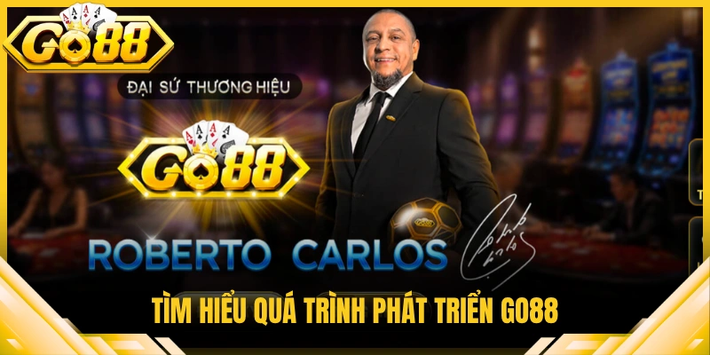 Tìm hiểu quá trình phát triển Go88